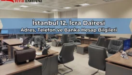 İstanbul 12. İcra Dairesi: İletişim, Ödeme Bilgileri ve Çalışma Saatleri
