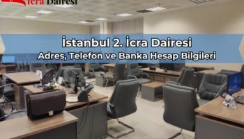 İstanbul 2. İcra Dairesi - Konum ve Telefon Numarası