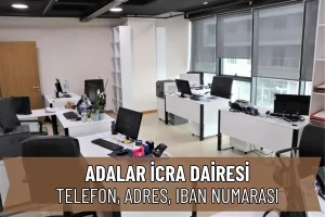 Adalar İcra Dairesi Telefon, Adres, IBAN Numarası