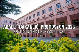 Adalet Bakanlığı Promosyon 2025 Ne Kadar Olacak? Tahmini Tutar ve Son Dakika