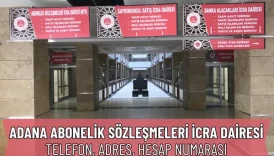 Adana Abonelik Sözleşmeleri İcra Dairesi: İletişim Numarası 1 Adana Abonelik Sözleşmeleri İcra Dairesi: Adres, Telefon ve IBAN Numarası