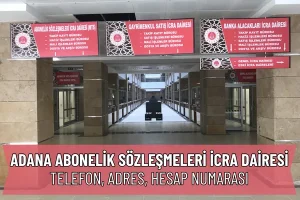 Adana Abonelik Sözleşmeleri İcra Dairesi: Adres, Telefon ve IBAN Numarası