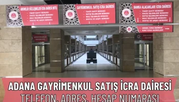Adana Gayrimenkul Satış İcra Dairesi Adres, IBAN ve Telefon Numarası