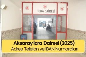 Aksaray İcra Dairesi: Adres, Telefon ve IBAN (2025)