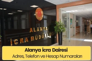 Alanya İcra Dairesi: Adres, Telefon ve IBAN (2025)
