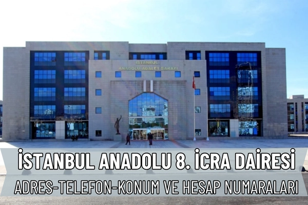 İstanbul Anadolu 8. İcra Dairesi İletişim Bilgileri, Adres ve Hesap Numaraları