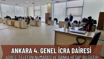 Ankara 4. Genel İcra Dairesi: Adres, Telefon ve Hesap Numarası