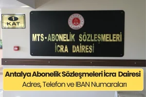 Antalya Abonelik Sözleşmeleri İcra Dairesi: Adres ve Telefon Numarası