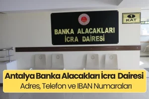 Antalya Banka Alacakları İcra Dairesi: İletişim ve Hesap Numarası
