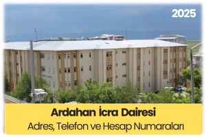 Ardahan İcra Dairesi: Adres, Telefon ve Hesap Numarası