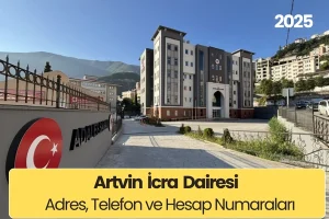 Artvin İcra Dairesi: Adres, Telefon ve IBAN