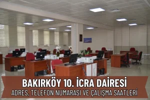 Bakırköy 10. İcra Dairesi İletişim, IBAN ve Konum