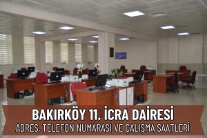 Bakırköy 11. İcra Dairesi: Nerede, İletişim, IBAN Numarası