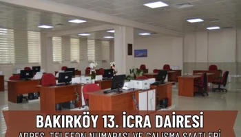 Bakırköy 13. İcra Dairesi: İletişim Numarası, Adres ve IBAN
