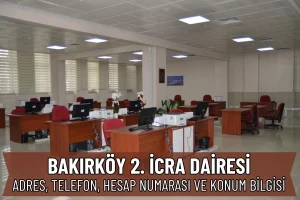 Bakırköy 2. İcra Dairesi: İletişim Numaraları, IBAN ve Adres