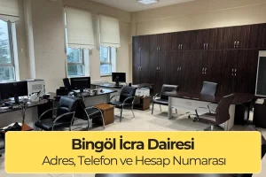 Bingöl İcra Dairesi: Nerede, Telefon ve Hesap Numarası