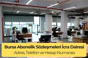 Bursa Abonelik Sözleşmeleri İcra Dairesi İletişim 2025