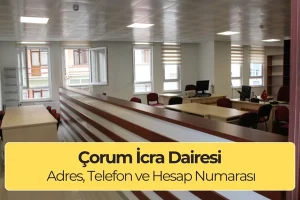 Çorum İcra Dairesi: Nerede, Adres ve Telefon Numarası