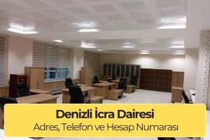 Denizli İcra Dairesi: Adres, Telefon ve Çalışma Saatleri
