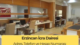 Erzincan İcra Dairesi: Adres, İletişim ve Hesap Numarası 4 Erzincan İcra Dairesi: Adres, İletişim ve Hesap Numarası