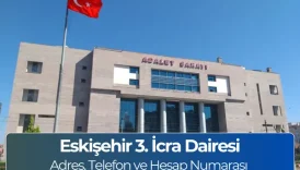 Eskişehir 3. İcra Dairesi (İletişim) Adres ve Telefon Numarası