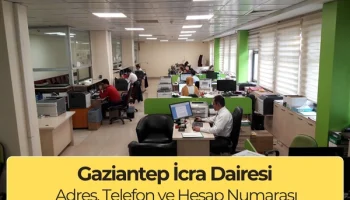 Gaziantep İcra Dairesi: Adres ve Telefon Numarası
