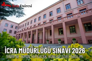 İcra Müdürlüğü Sınavı 2026 Ne Zaman? Başvuru Şartları