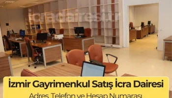İzmir Gayrimenkul Satış İcra Dairesi: Nerede ve İletişim Numarası