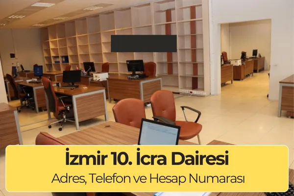 İzmir 10. İcra Dairesi İletişim, Adres ve IBAN Numarası (2025)