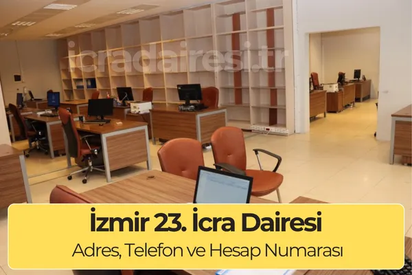 İzmir 23. İcra Dairesi: Nerede, Adres ve Telefon (İletişim)
