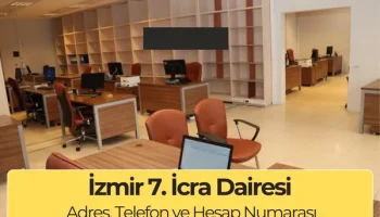 İzmir 7. İcra Dairesi: Adres ve Telefon Numarası