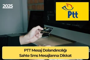 PTT Mesaj Dolandırıcılığı: Sahte Sms Mesajlarına Dikkat