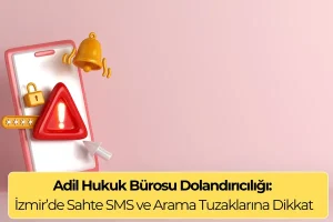 Adil Hukuk Bürosu Dolandırıcılığı