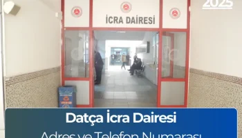 Datça İcra Dairesi: Adres ve Telefon Numarası