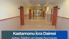 Kastamonu İcra Dairesi: Adres, Telefon ve Hesap Numarası 4 Kastamonu İcra Dairesi: Adres, Telefon ve Hesap Numarası