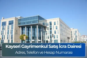 Kayseri Gayrimenkul Satış İcra Dairesi: Adres ve Telefon