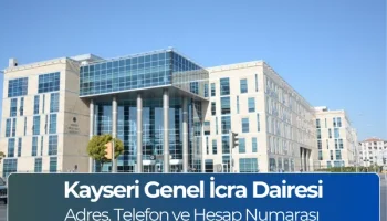 Kayseri Genel İcra Dairesi (İletişim) Adres, Telefon Numarası