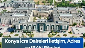 Konya İcra Daireleri İletişim, Adres ve IBAN Bilgileri 4 Konya İcra Daireleri İletişim, Adres ve IBAN Bilgileri
