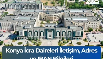 Konya İcra Daireleri İletişim, Adres ve IBAN Bilgileri