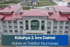 Kütahya 2. İcra Dairesi: Adres ve Telefon Numarası