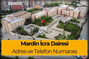 Mardin İcra Dairesi İletişim: Adres ve Telefon Numarası