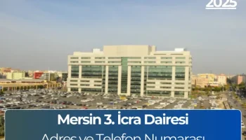 Mersin 3. İcra Dairesi: Nerede, Adres ve Hesap Numarası