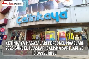 Çetinkaya Mağazaları Personel Maaşları 2026: Güncel Maaşlar, Çalışma Şartları ve İş Başvurusu