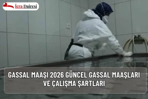 Gassal maaşları 2026 yılında ne kadar oldu? Yeni başlayan, kıdemli ve deneyimli gassal maaşları 35.000 TL ile 75.000 TL arasında değişiyor.