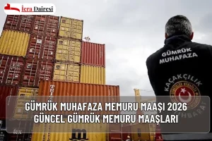 Gümrük Muhafaza Memuru Maaşı 2026 | Güncel Gümrük Memuru Maaşları