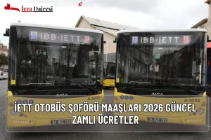 İETT Otobüs Şoförü Maaşları 2026: Güncel Zamlı Ücretler