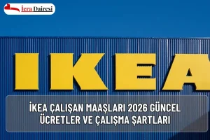 İKEA Çalışan Maaşları 2026: Güncel Ücretler ve Çalışma Şartları