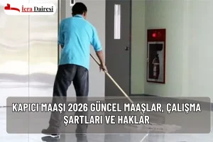 2026 kapıcı maaşları açıklandı. En düşük 30.000 TL, en yüksek 45.000 TL. Çalışma şartları, ek haklar ve sosyal imkanlar hakkında tüm detaylar burada!
