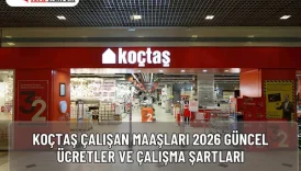 Koçtaş Çalışan Maaşları 2026: Güncel Ücretler ve Çalışma Şartları