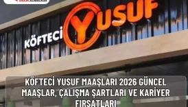 Köfteci Yusuf Maaşları 2026: Güncel Maaşlar, Çalışma Şartları ve Kariyer Fırsatları
